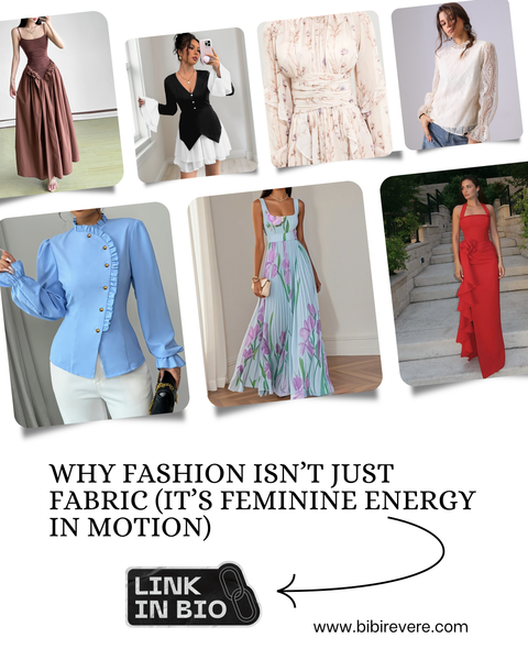 Why Fashion Isn’t Just Fabric (It’s Feminine Energy in Motion)